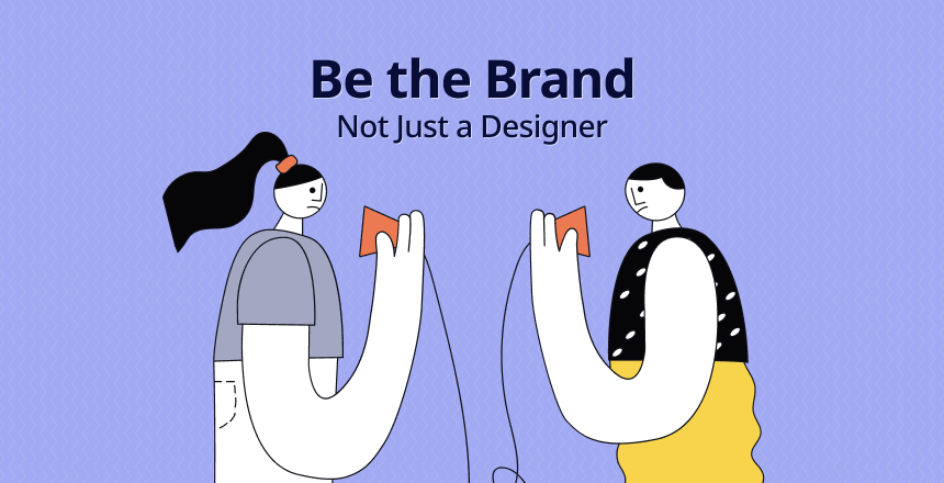 Be the Brand, Not Just a Designer