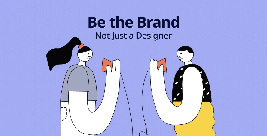 Be the Brand, Not Just a Designer
