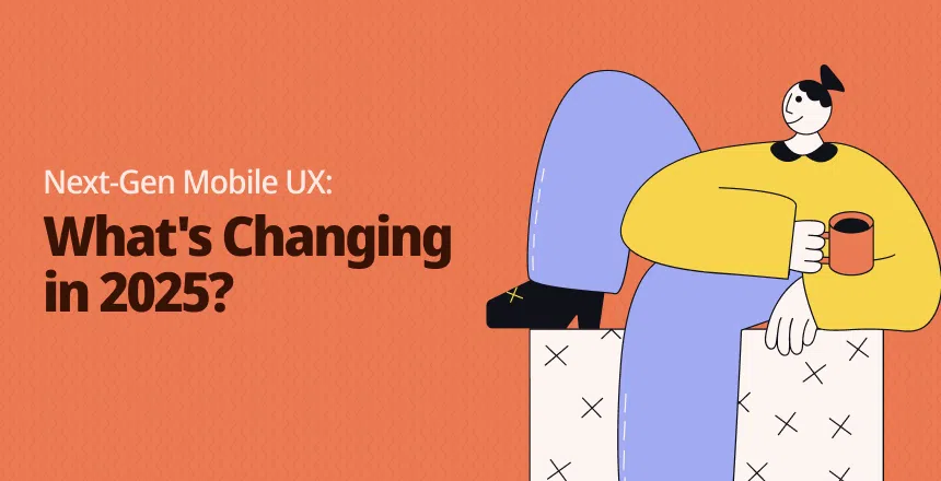 UX Design for Mobile Apps 2025: Key Trends & Innovations